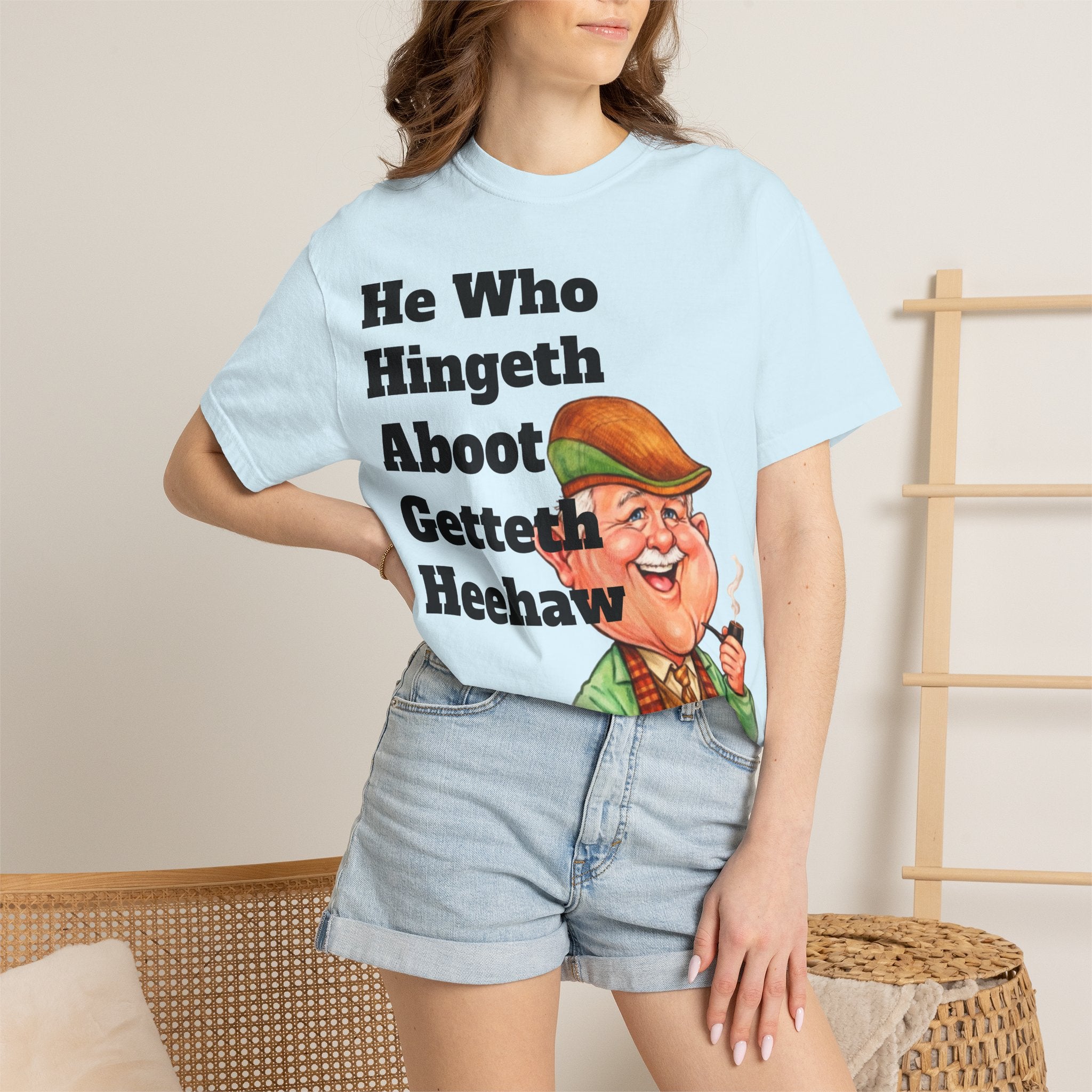 Funny Country Saying Adult T-Shirt — "He Who Hingeth Aboot Getteth Heehaw" with Cheeky Grandpa Illustration