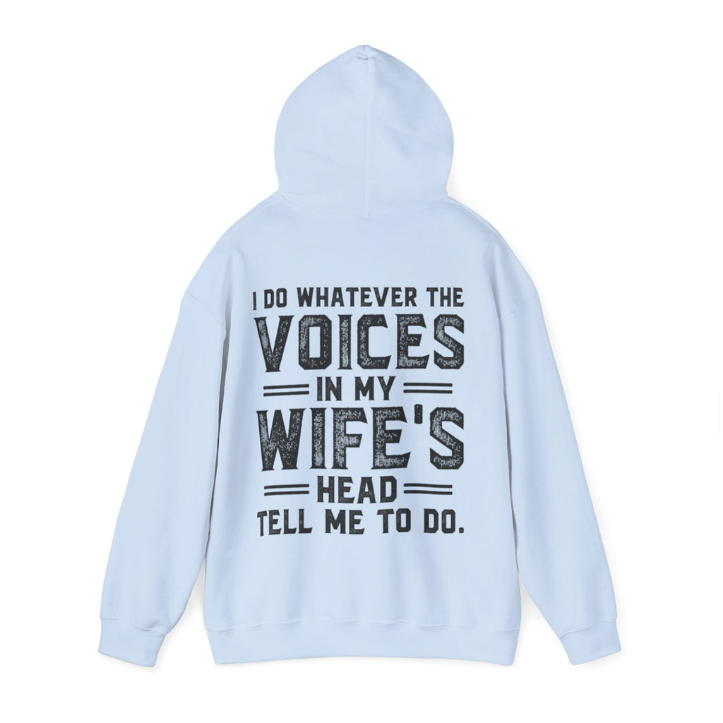 Adult Hoodie - "I Do Whatever the Voices in My Wife's Head Tell Me To Do" Funny Couples Pullover