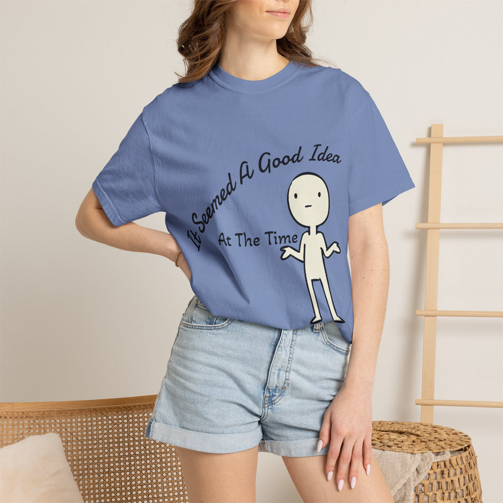 It Seemed A Good Idea At The Time Adult T-Shirt