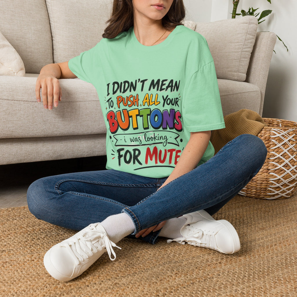 I Didn't Mean to Push All Your Buttons Adult T-Shirt — Funny Colorful Graphic Tee