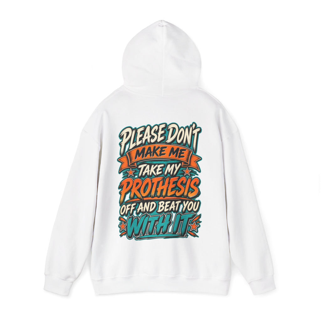 Prosthesis Humor Adult Hoodie — “Please Don’t Make Me Take My Prosthesis Off” Graphic Pullover