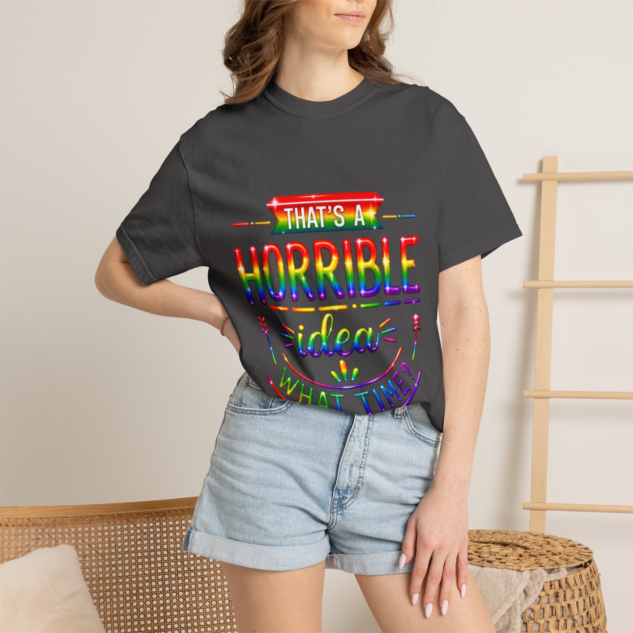 Funny Rainbow “That’s a Horrible Idea — What Time?” Adult T-Shirt