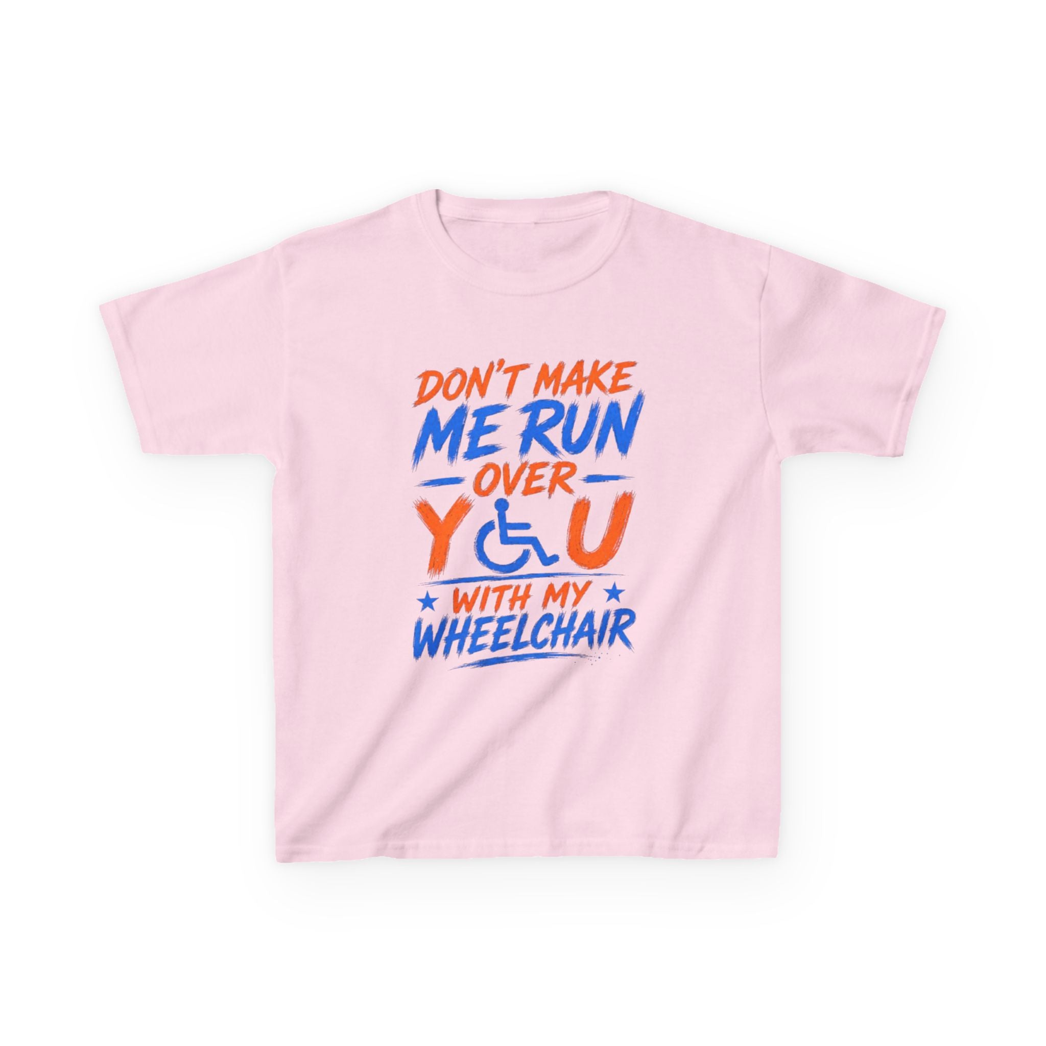 Kids Tee — "Don’t Make Me Run Over You With My Wheelchair" Disability Pride Shirt