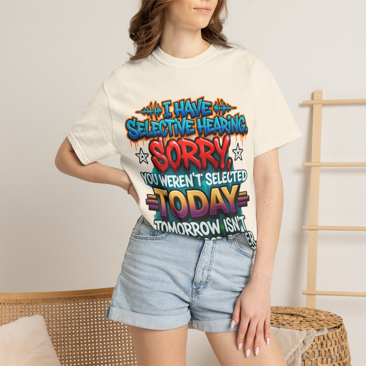 Graphic Adult Tee — "I Have Selective Hearing: Sorry You Weren't Selected Today"