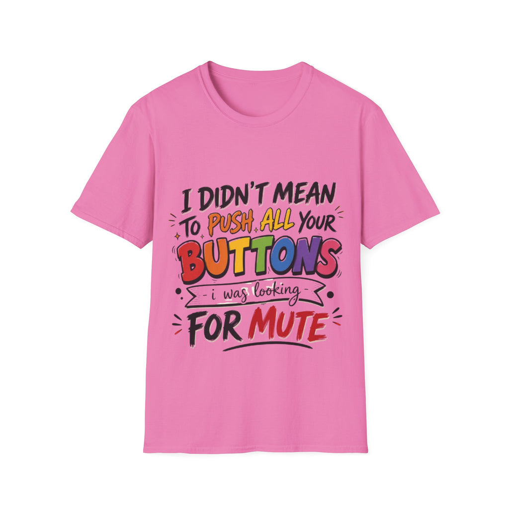 I Didn't Mean to Push All Your Buttons Adult T-Shirt — Funny Colorful Graphic Tee