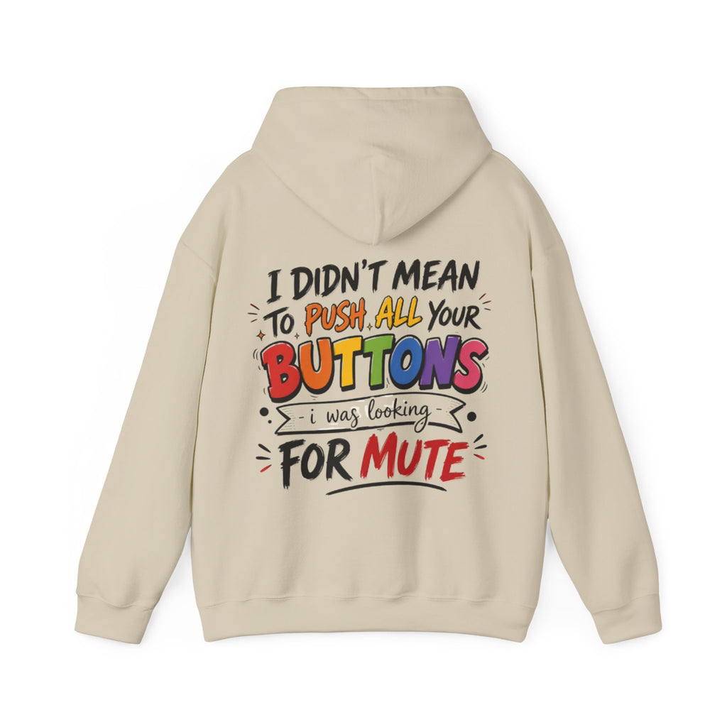 Adult Hoodie — “I Didn’t Mean to Push All Your Buttons, I Was Looking for Mute” Graphic Hoodie