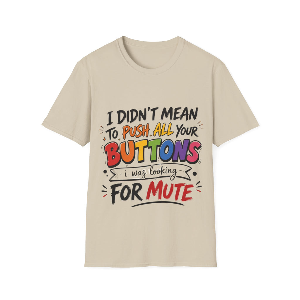 I Didn't Mean to Push All Your Buttons Adult T-Shirt — Funny Colorful Graphic Tee