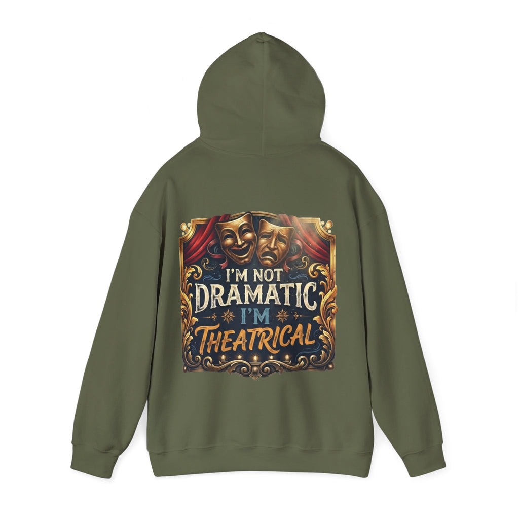 Theatrical Adult Hoodie – “I’m Not Dramatic, I’m Theatrical” Drama Mask Pullover