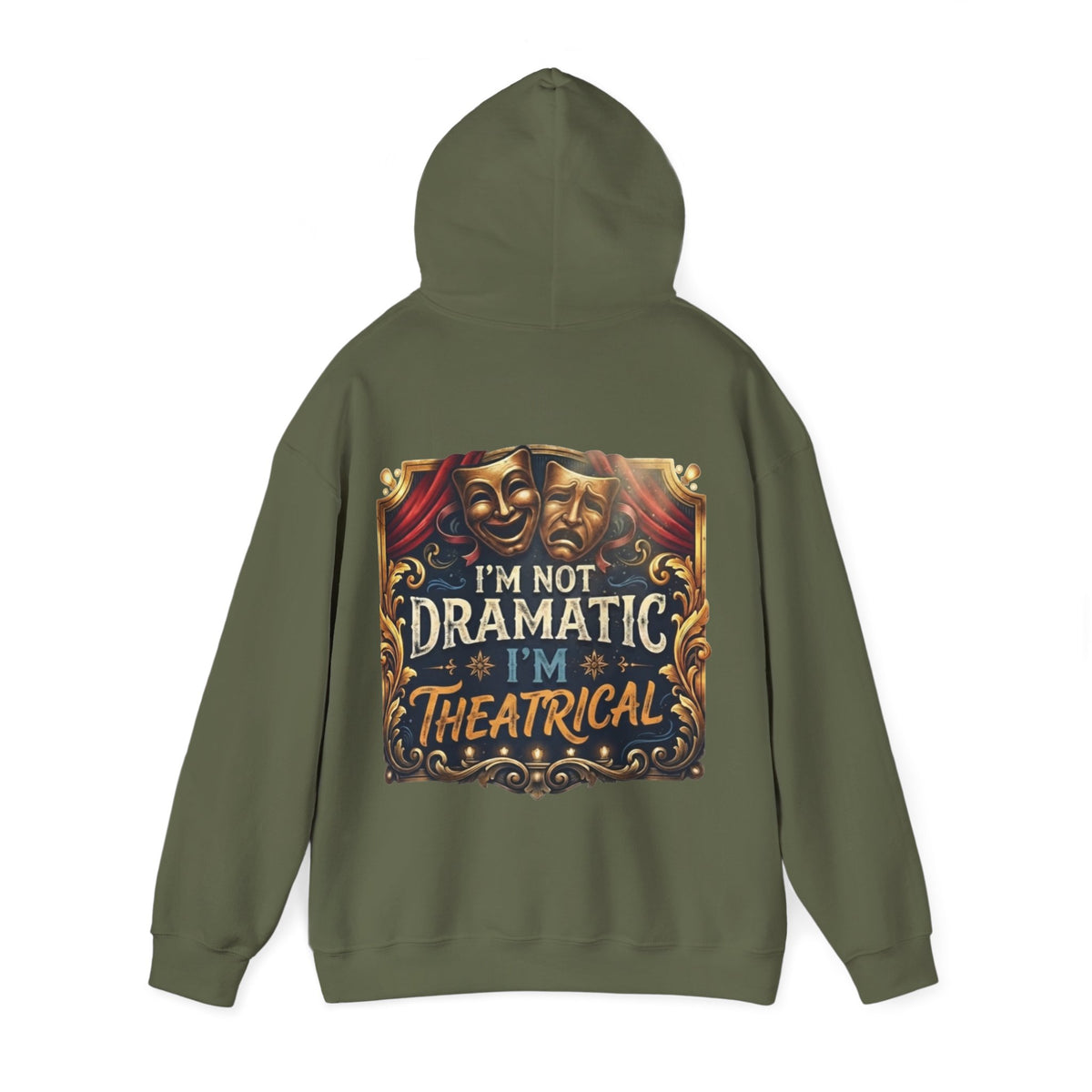 Theatrical Adult Hoodie – “I’m Not Dramatic, I’m Theatrical” Drama Mask Pullover