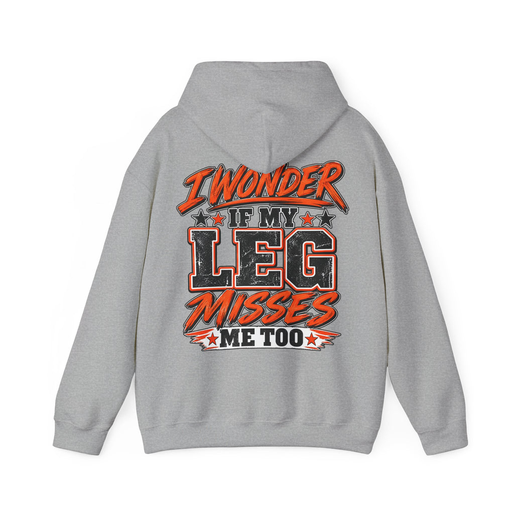 Funny Adult Hoodie — "I Wonder If My Leg Misses Me Too" Graphic Pullover