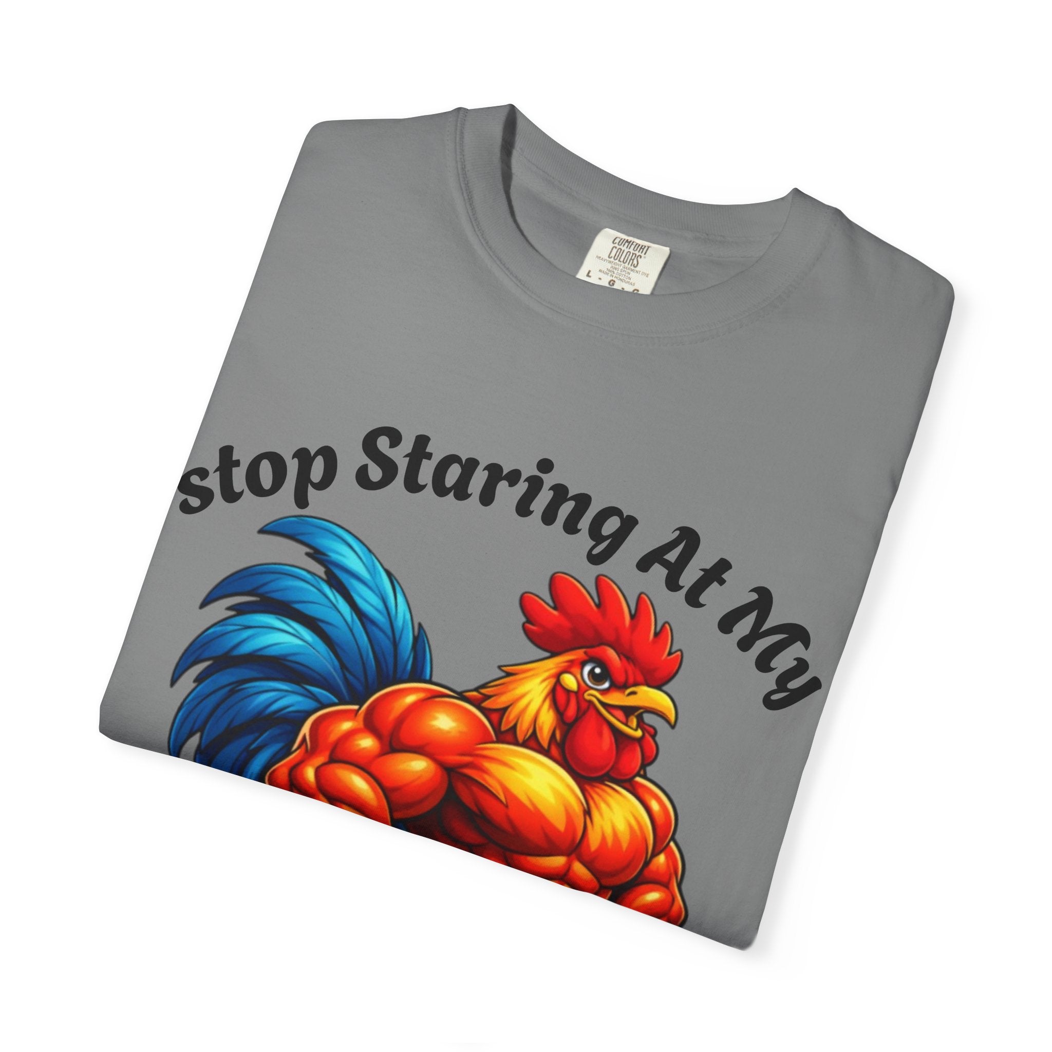 Graphic Adult T-Shirt — "Stop Staring At My Big Cock" Rooster Humorous Tee