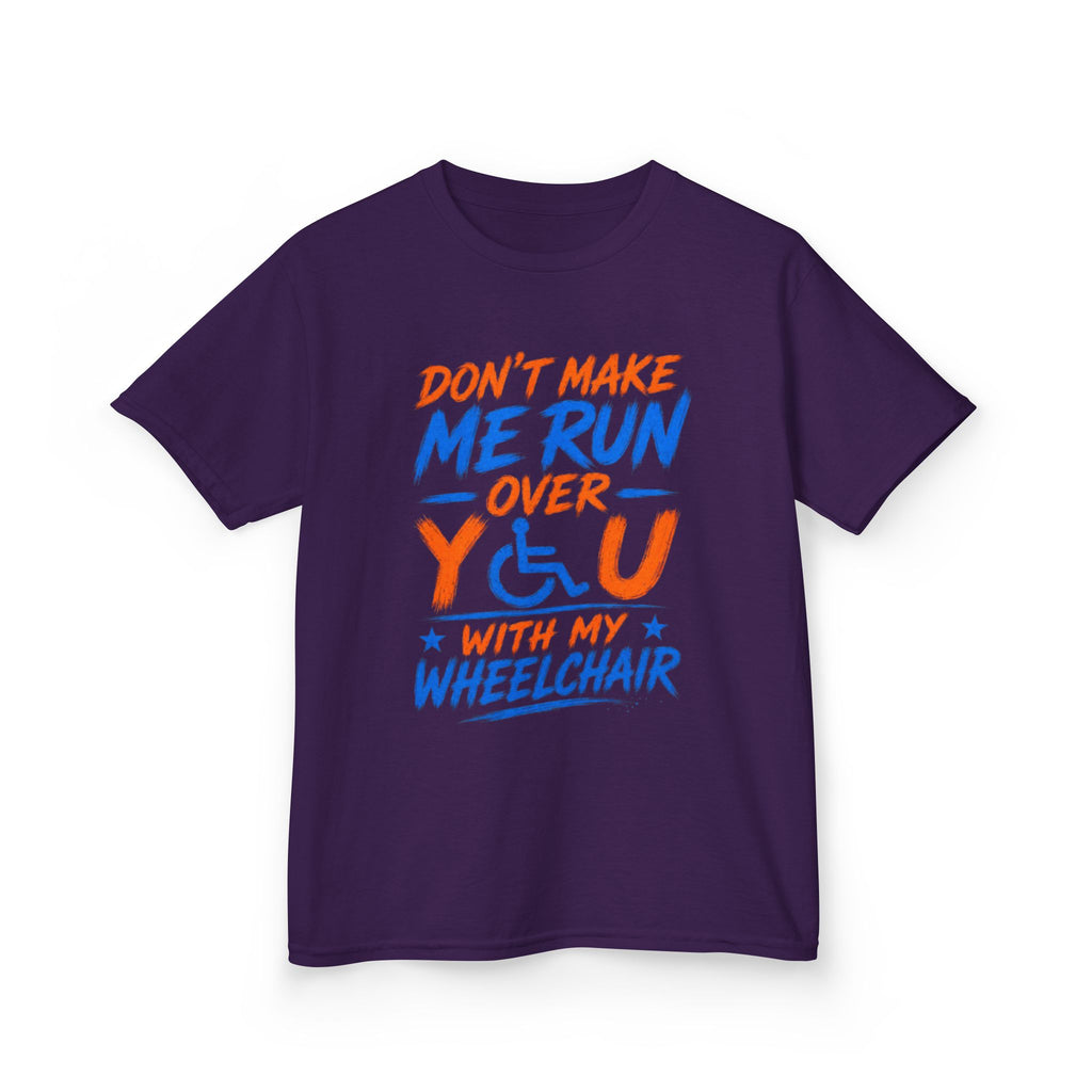 Kids Tee — "Don’t Make Me Run Over You With My Wheelchair" Disability Pride Shirt