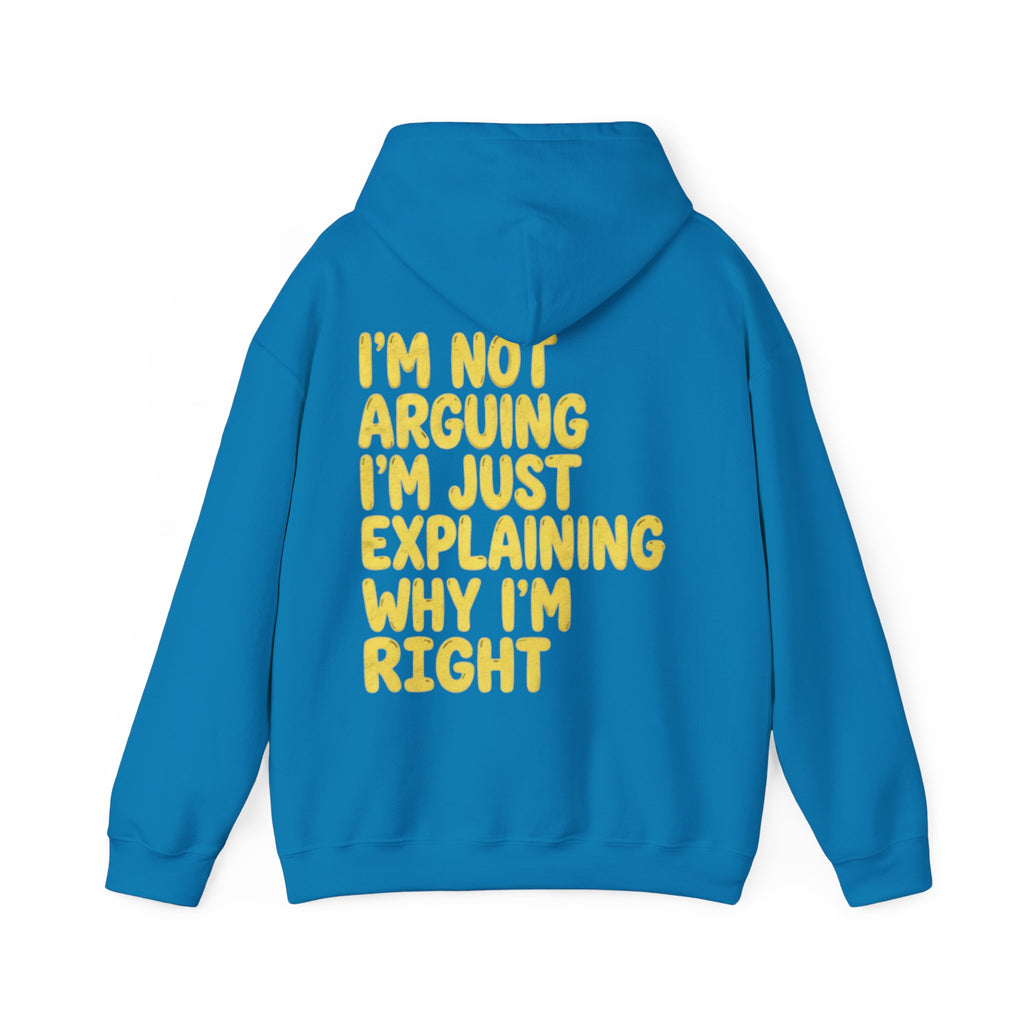 I'm Not Arguing Adult Hoodie — Funny "I'm Just Explaining Why I'm Right" Graphic Hoodie
