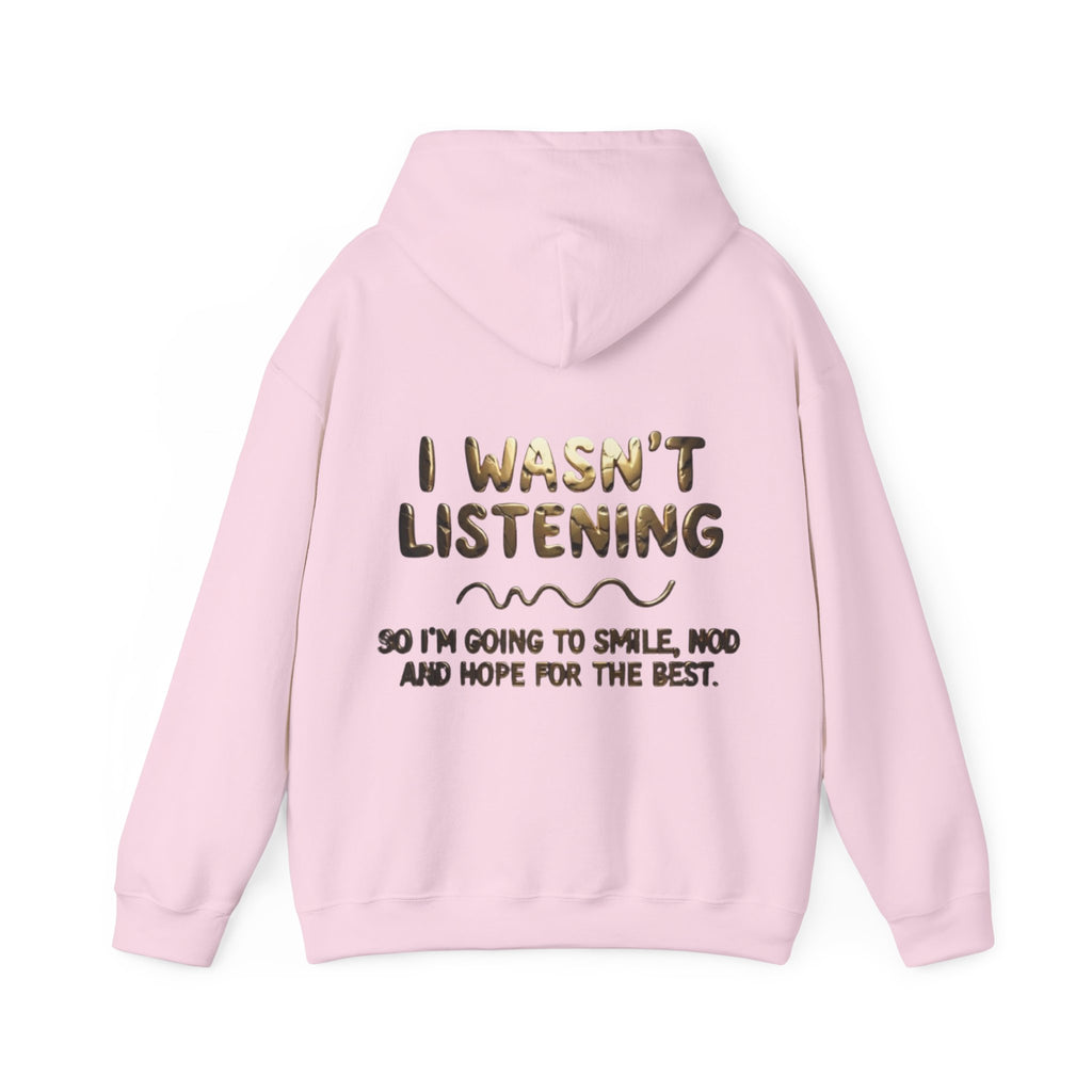 Adult Hoodie — “I Wasn’t Listening” Funny Quote Pullover