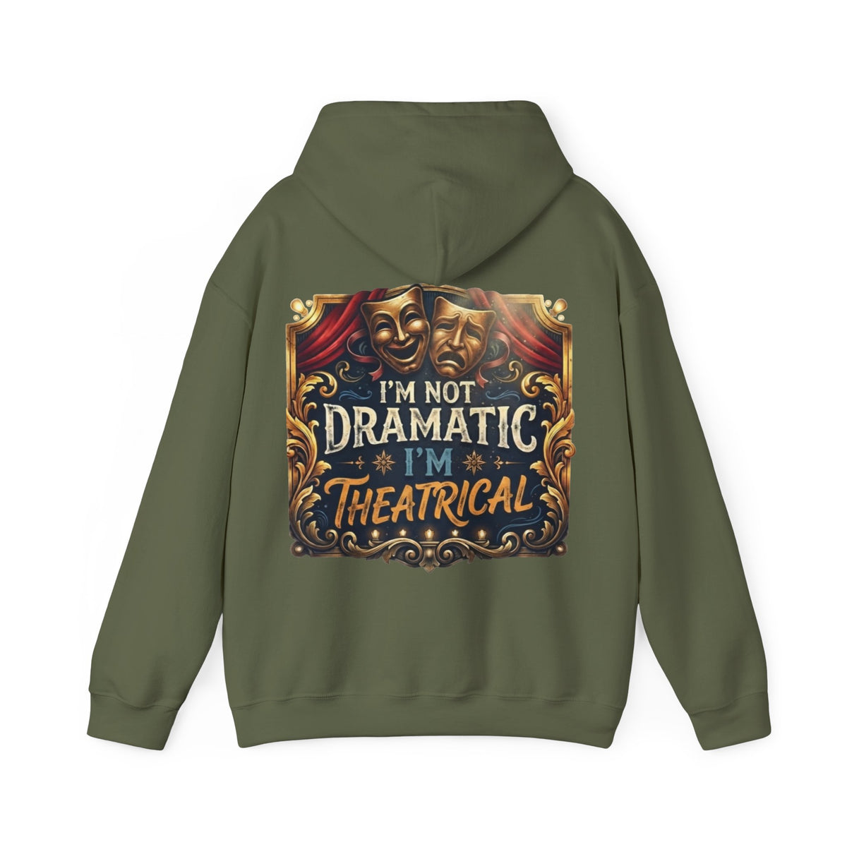 Theatrical Adult Hoodie – “I’m Not Dramatic, I’m Theatrical” Drama Mask Pullover