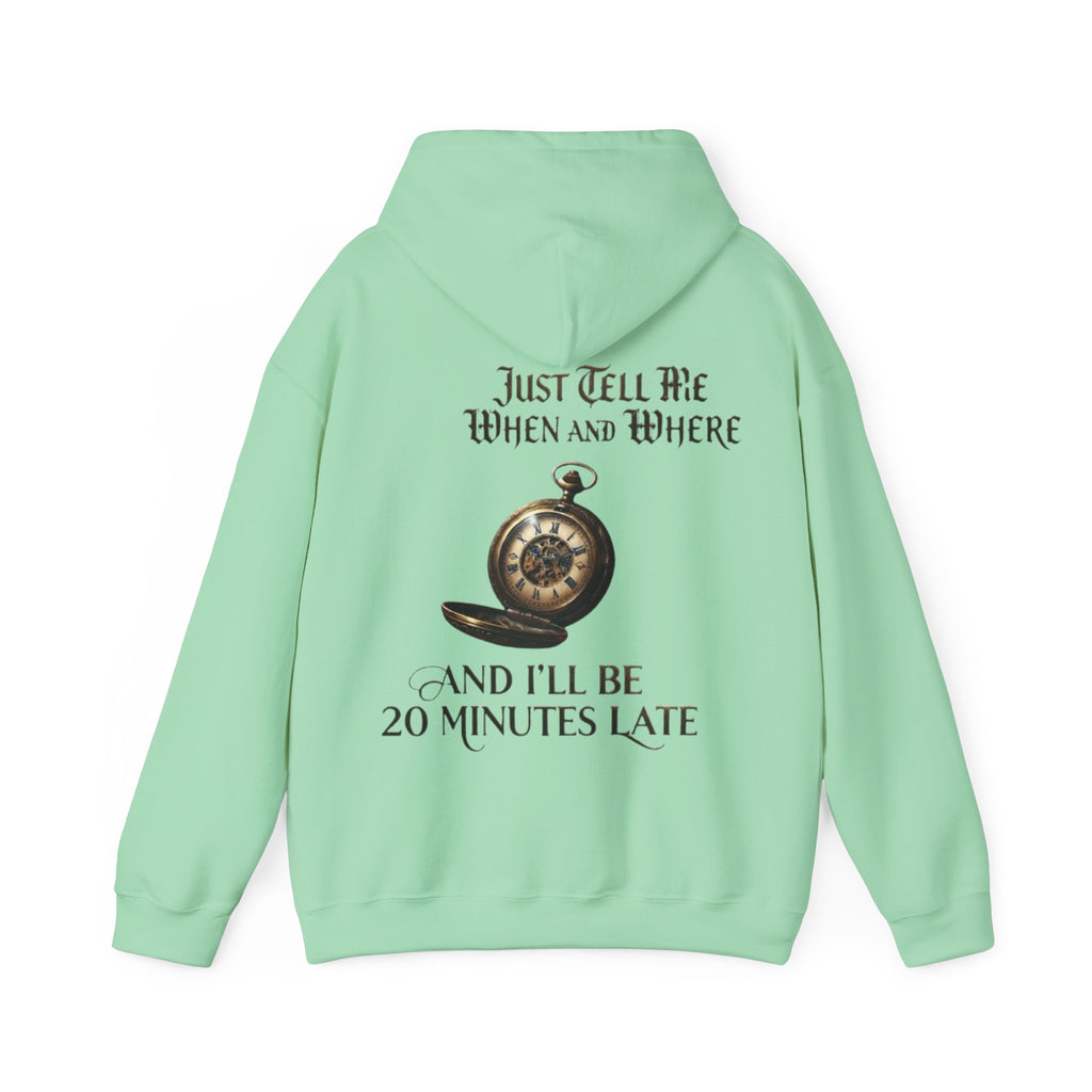 Pocket Watch Adult Hoodie – “Just Tell Me When and Where and I’ll Be 20 Minutes Late” Funny Vintage Graphic Hoodie