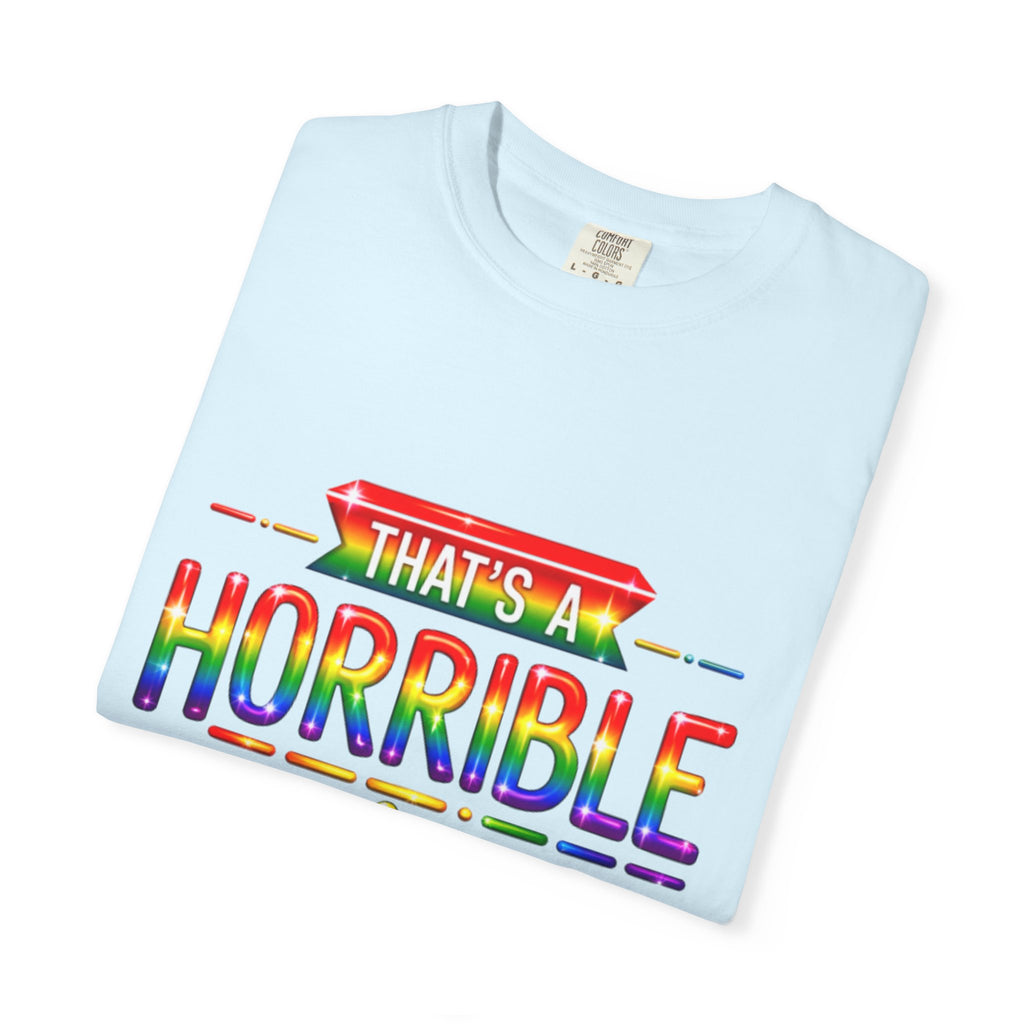 Funny Rainbow “That’s a Horrible Idea — What Time?” Adult T-Shirt