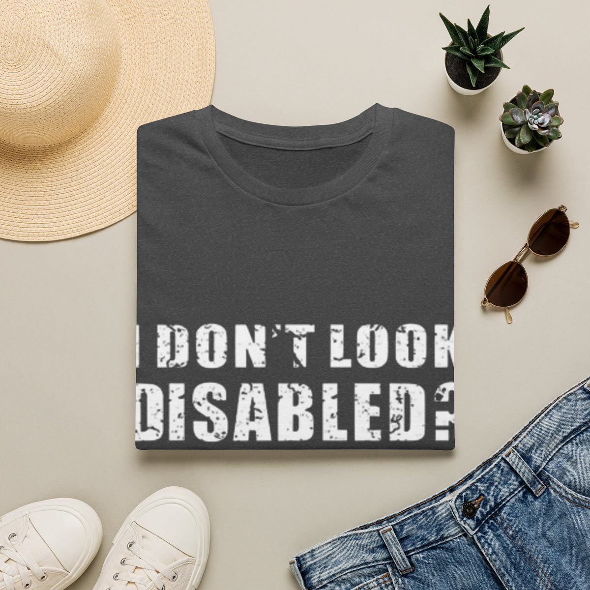 Adult T-Shirt — "Don't Look Disabled? Well You Don't Look Stupid So There You Go" Empowerment Tee