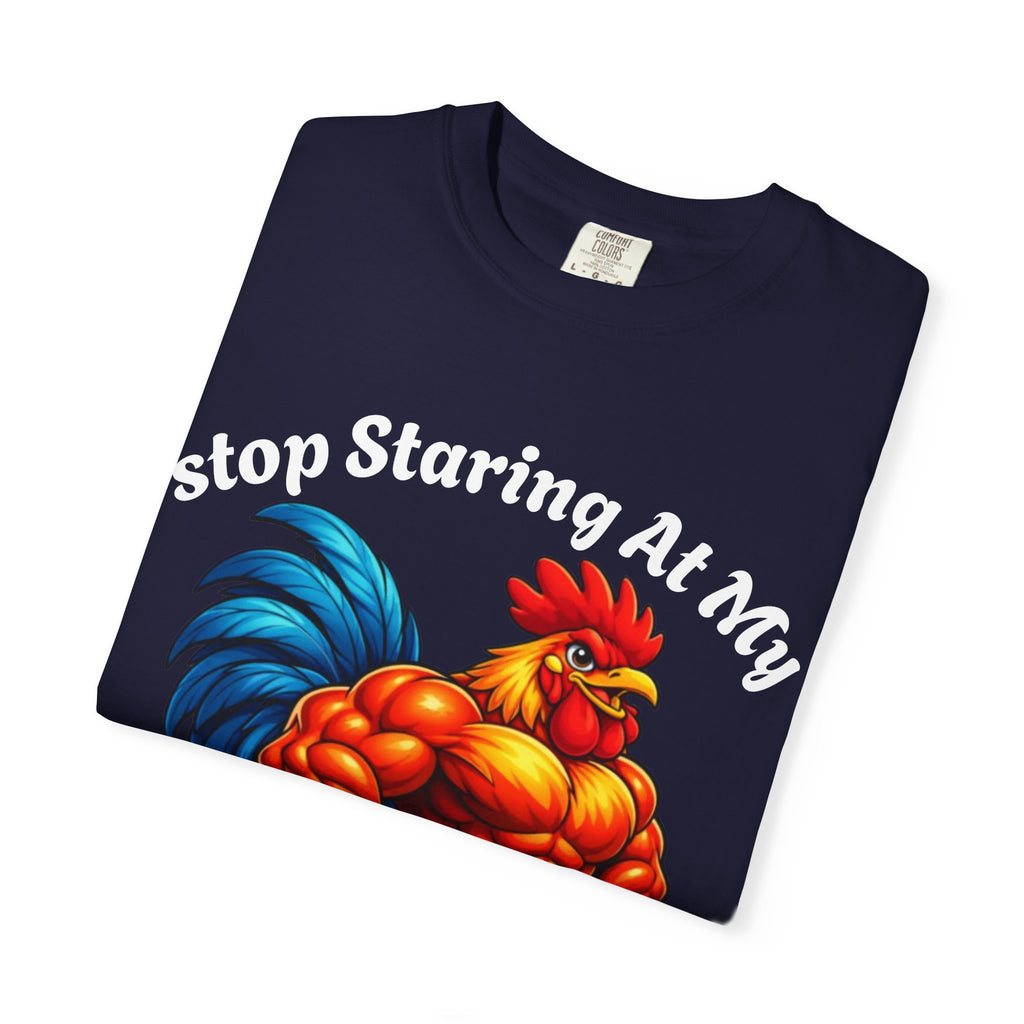 Graphic Adult T-Shirt — "Stop Staring At My Big Cock" Rooster Humorous Tee