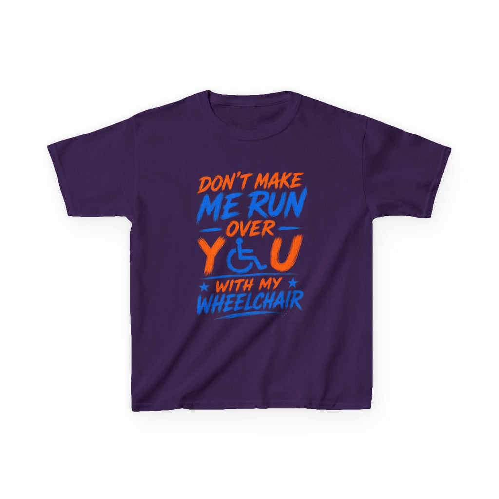 Kids Tee — "Don’t Make Me Run Over You With My Wheelchair" Disability Pride Shirt