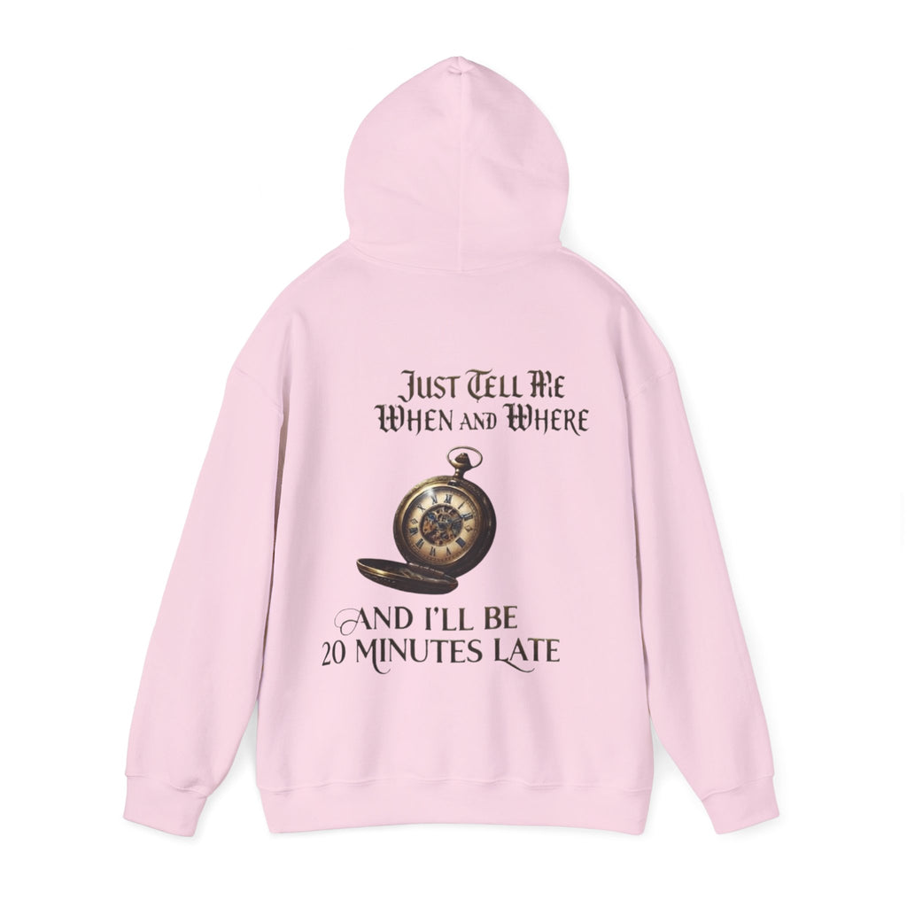 Pocket Watch Adult Hoodie – “Just Tell Me When and Where and I’ll Be 20 Minutes Late” Funny Vintage Graphic Hoodie