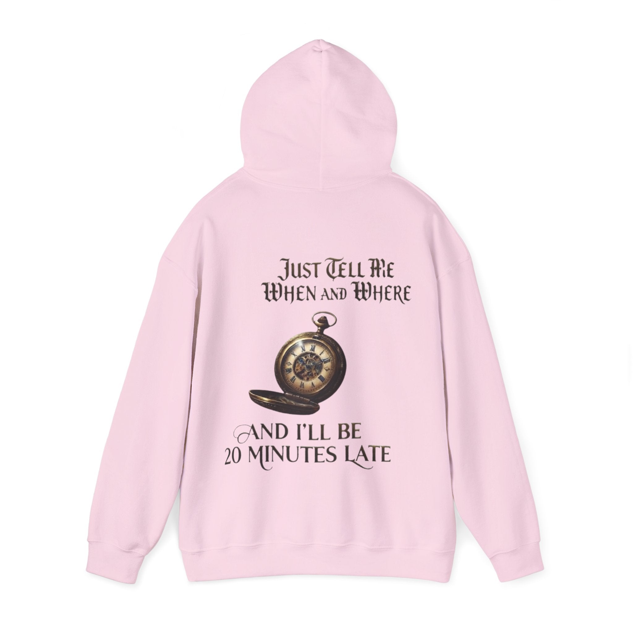Pocket Watch Adult Hoodie – “Just Tell Me When and Where and I’ll Be 20 Minutes Late” Funny Vintage Graphic Hoodie