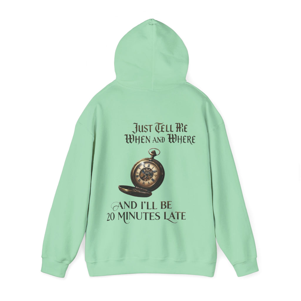 Pocket Watch Adult Hoodie – “Just Tell Me When and Where and I’ll Be 20 Minutes Late” Funny Vintage Graphic Hoodie