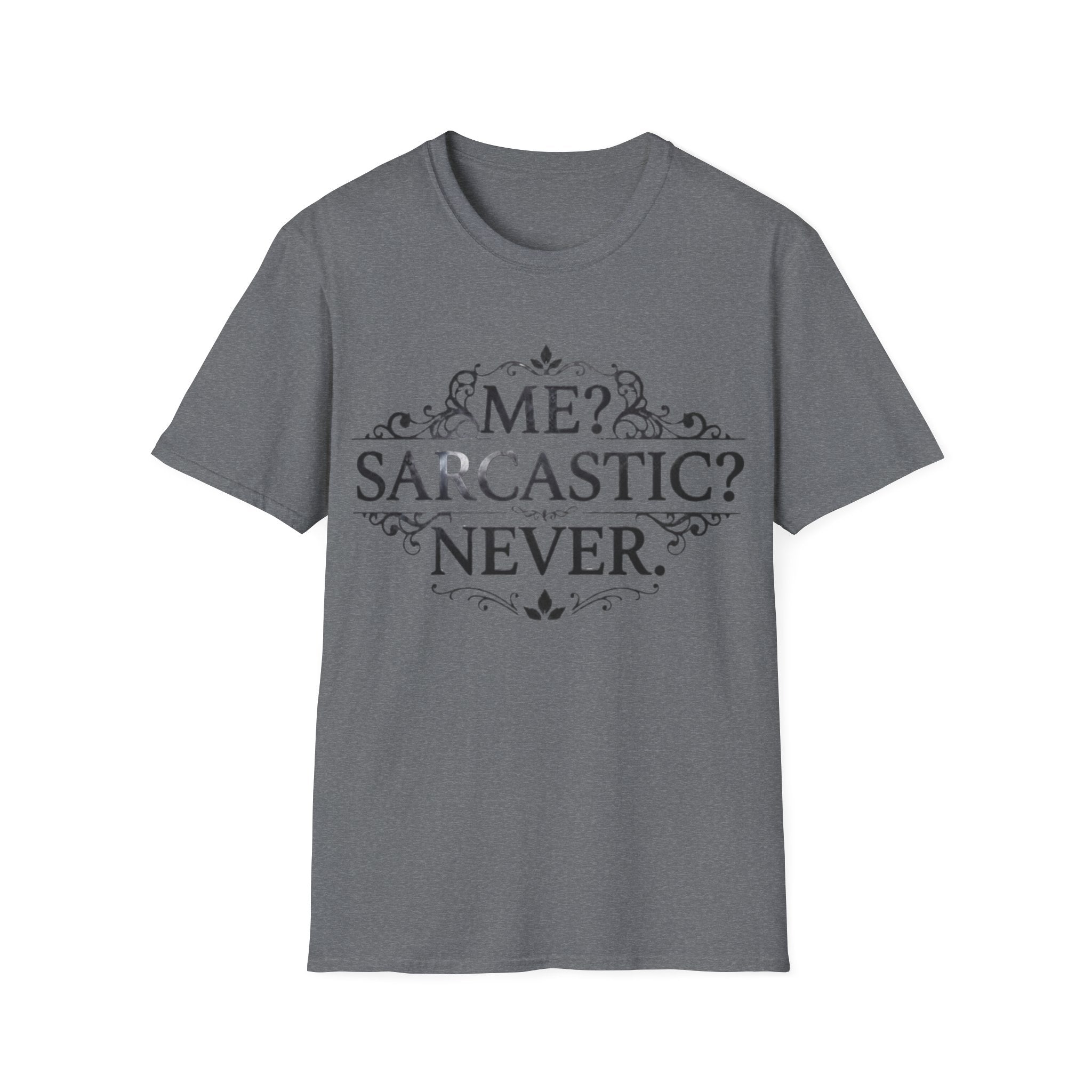 Sarcastic Adult Tee — "Me? Sarcastic? Never." Vintage Ornate Graphic T-Shirt