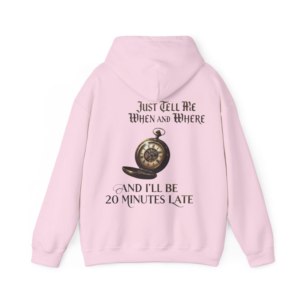 Pocket Watch Adult Hoodie – “Just Tell Me When and Where and I’ll Be 20 Minutes Late” Funny Vintage Graphic Hoodie