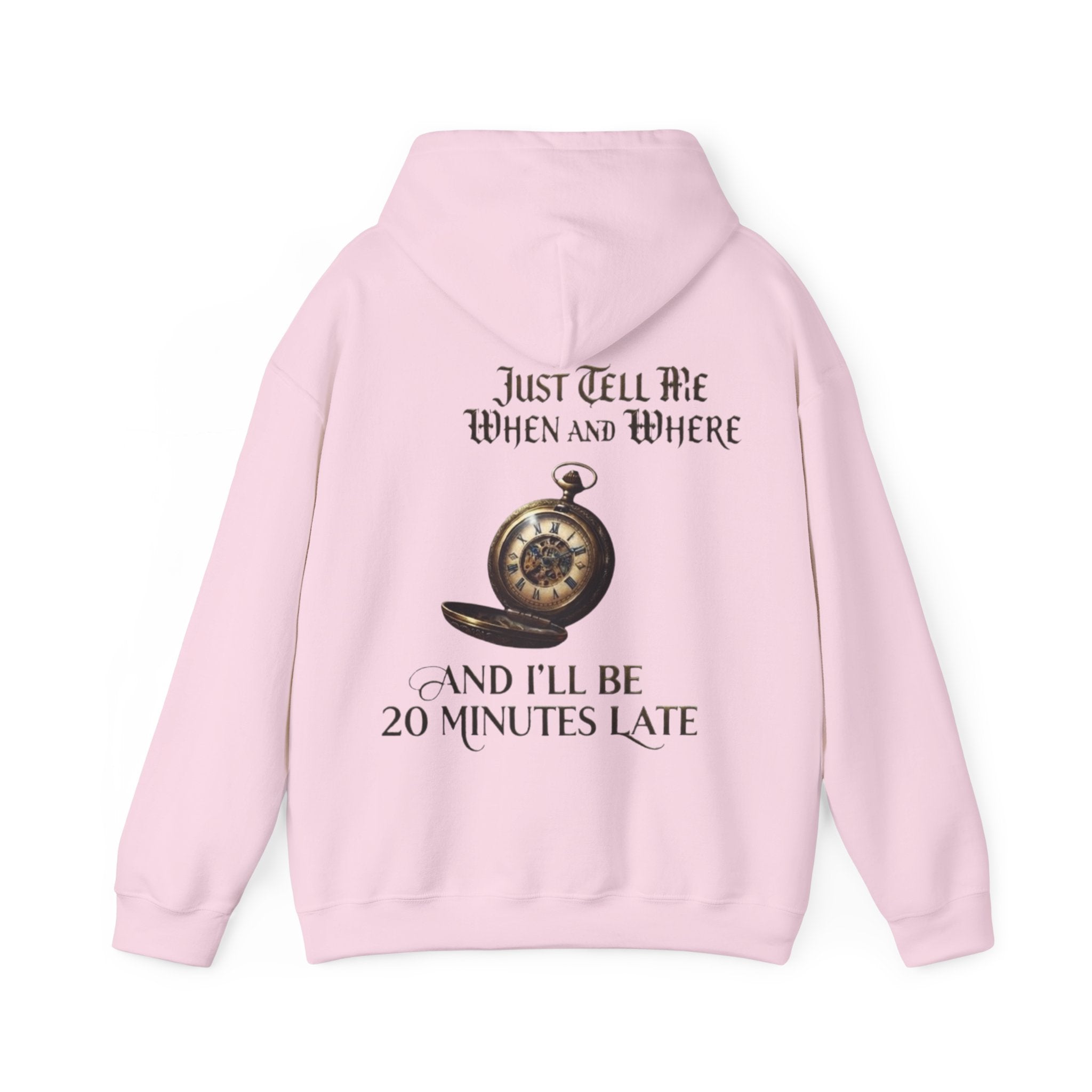 Pocket Watch Adult Hoodie – “Just Tell Me When and Where and I’ll Be 20 Minutes Late” Funny Vintage Graphic Hoodie