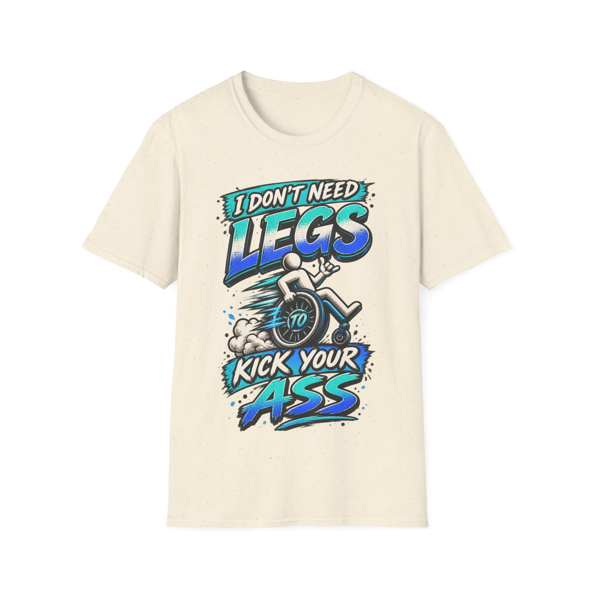 I Don't Need Legs to Kick Your Ass Adult T-Shirt — Funny Wheelchair Disability Pride Tee