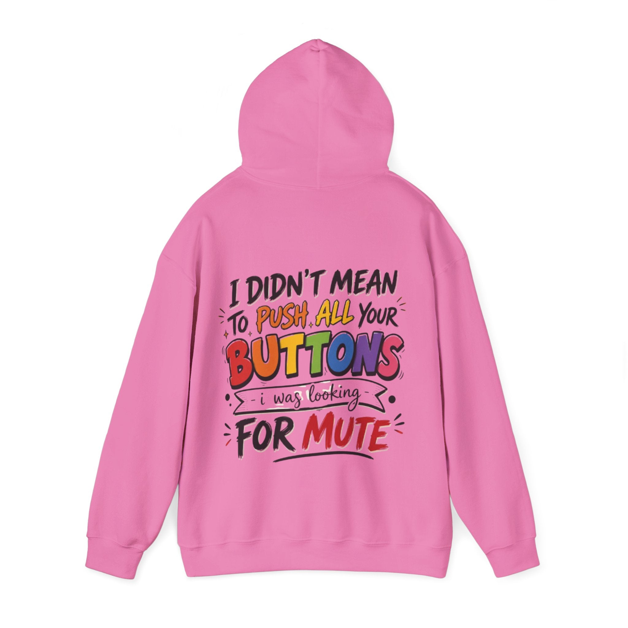 Adult Hoodie — “I Didn’t Mean to Push All Your Buttons, I Was Looking for Mute” Graphic Hoodie