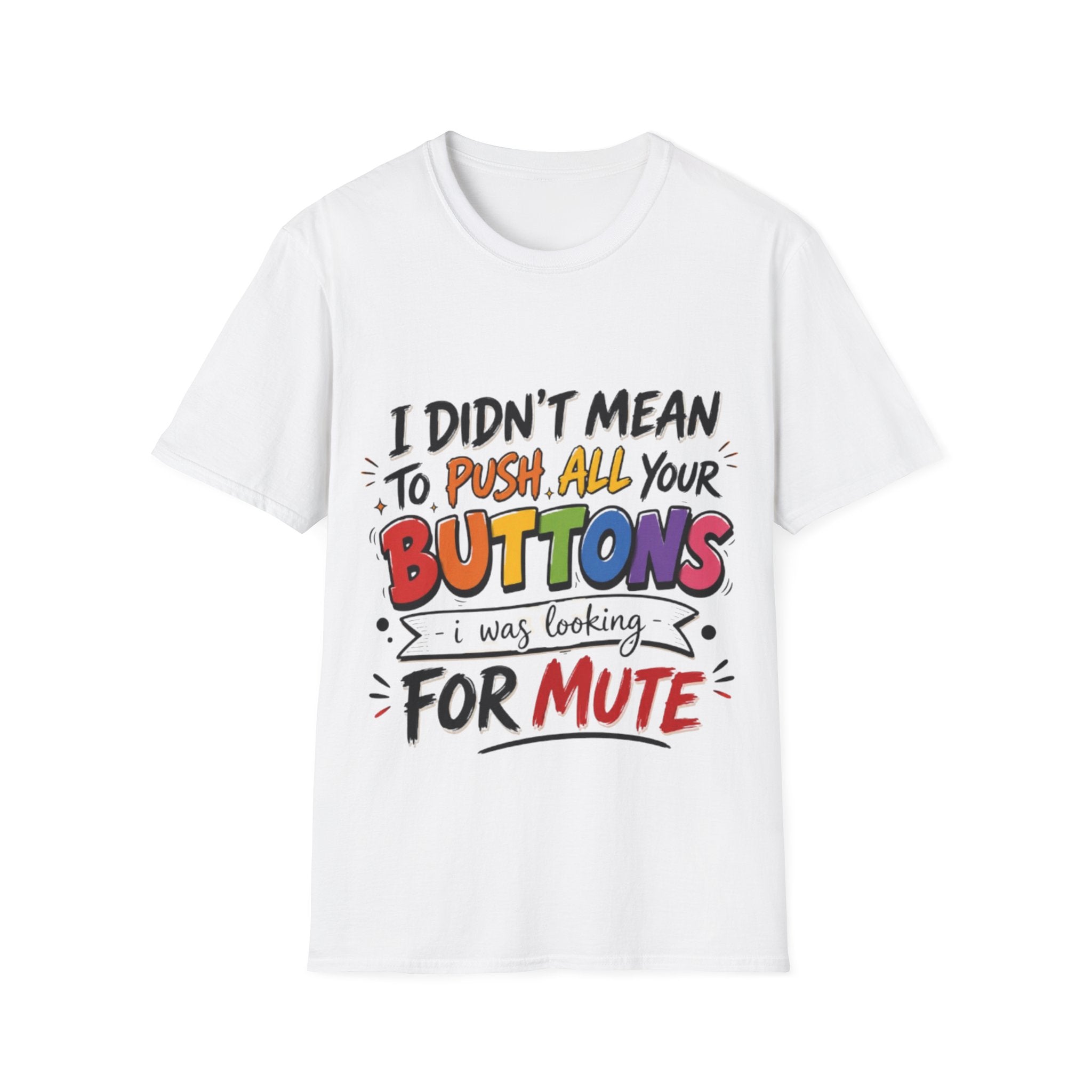 I Didn't Mean to Push All Your Buttons Adult T-Shirt — Funny Colorful Graphic Tee