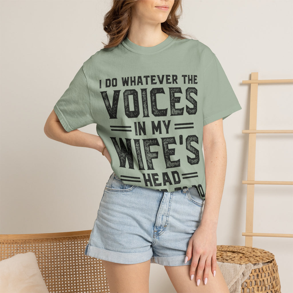 Adult T-Shirt — "I Do Whatever the Voices in My Wife's Head Tell Me to Do" Funny Husband Tee