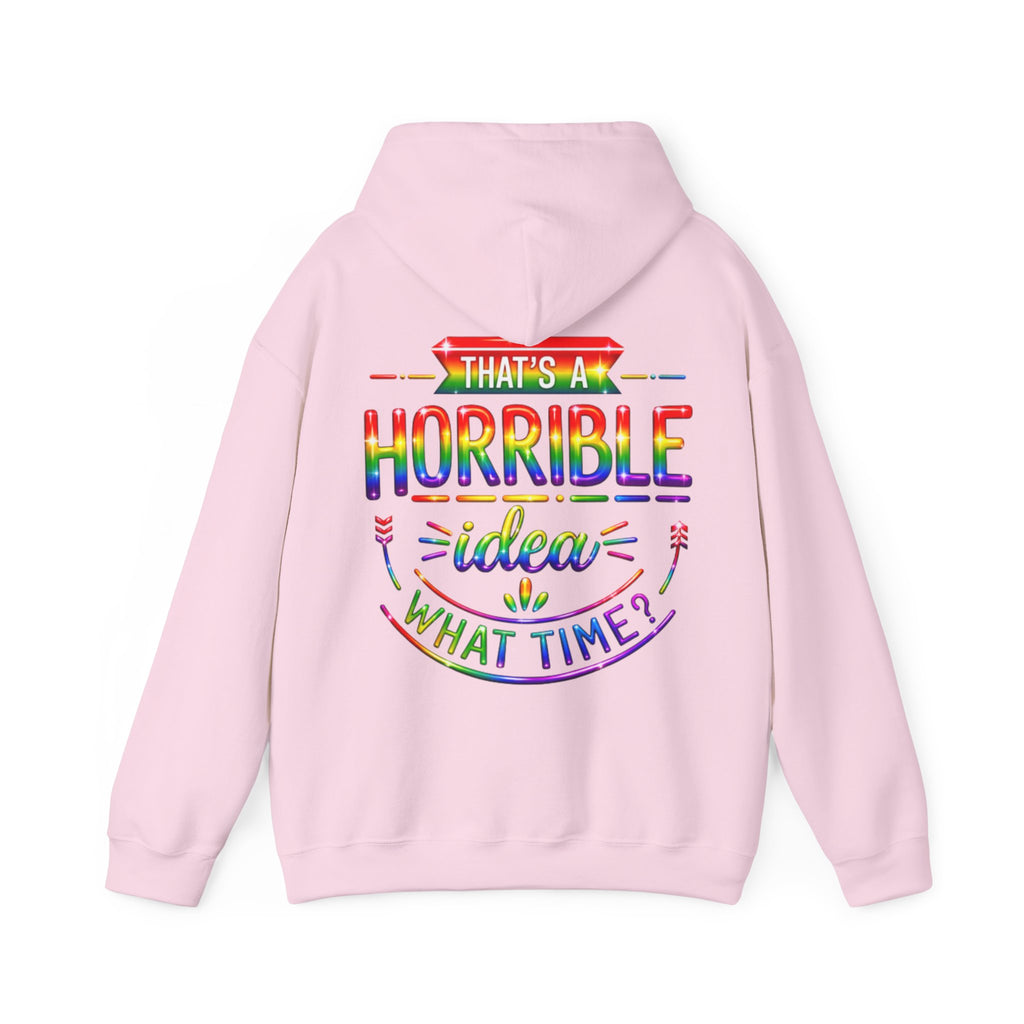 Hoodie — "That's a Horrible Idea, What Time?" Colorful Rainbow Graphic Hoodie