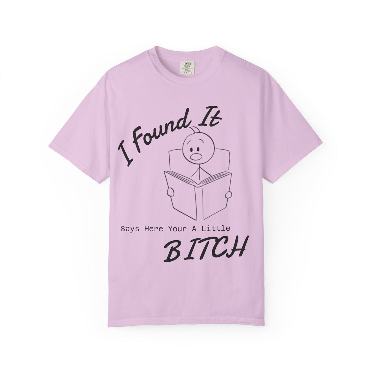 I Found It Says Here Your A Little Bitch Adult T-Shirt