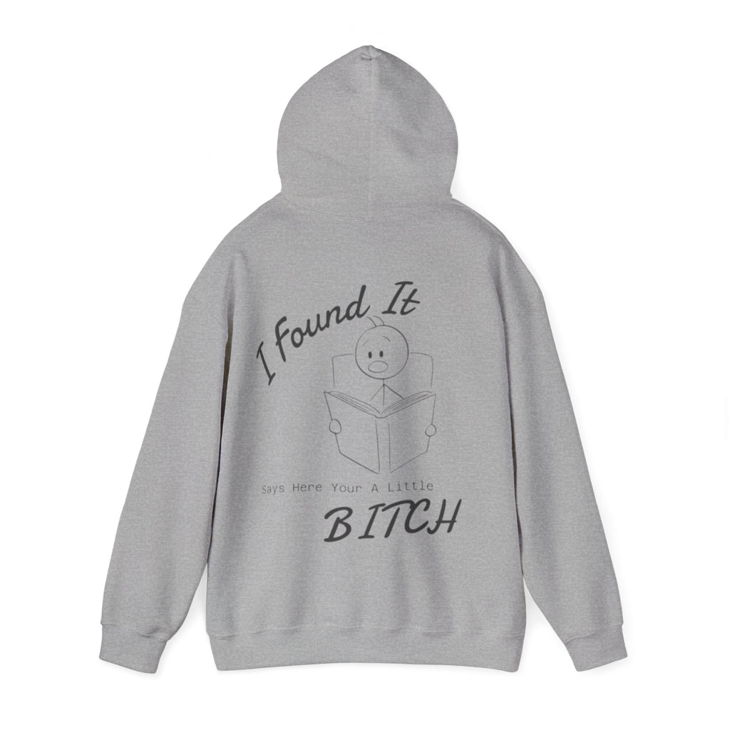 I Found It Adult Hoodie — Funny "Say Here Your A Little Bitch" Graphic Hooded Sweatshirt