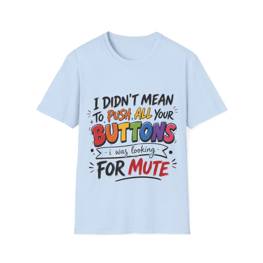 I Didn't Mean to Push All Your Buttons Adult T-Shirt — Funny Colorful Graphic Tee