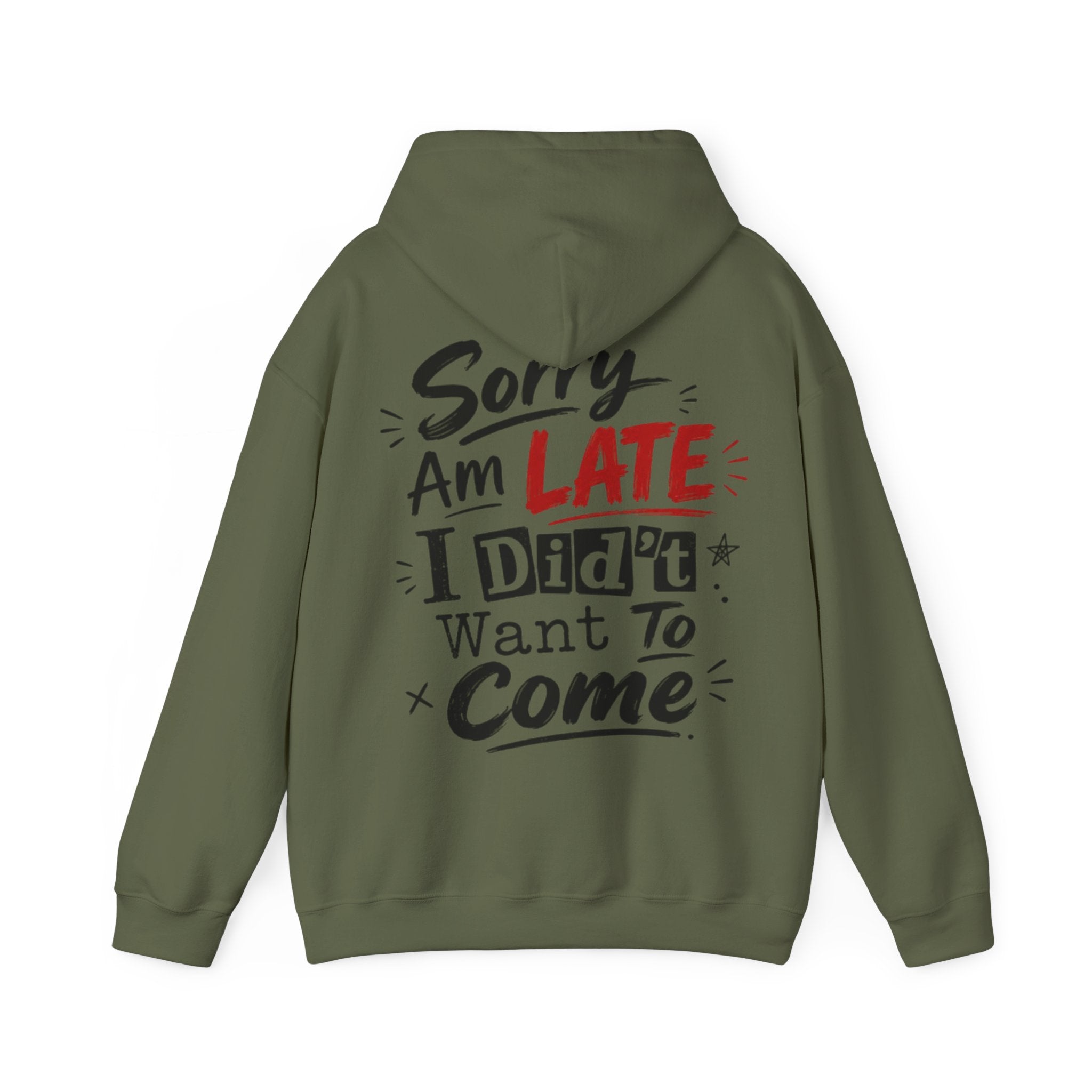 Sorry I’m Late Adult Hoodie — “I Didn’t Want To Come” Funny Graphic Pullover