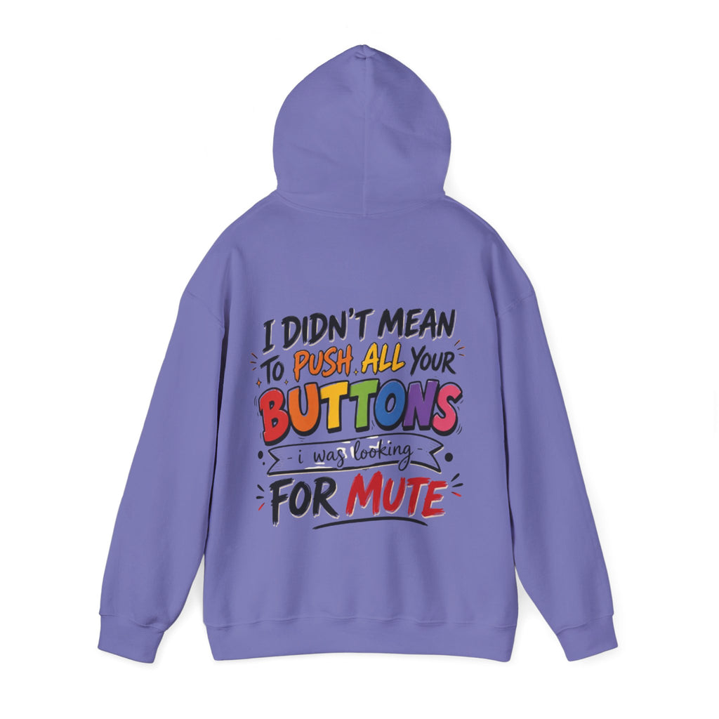 Adult Hoodie — “I Didn’t Mean to Push All Your Buttons, I Was Looking for Mute” Graphic Hoodie