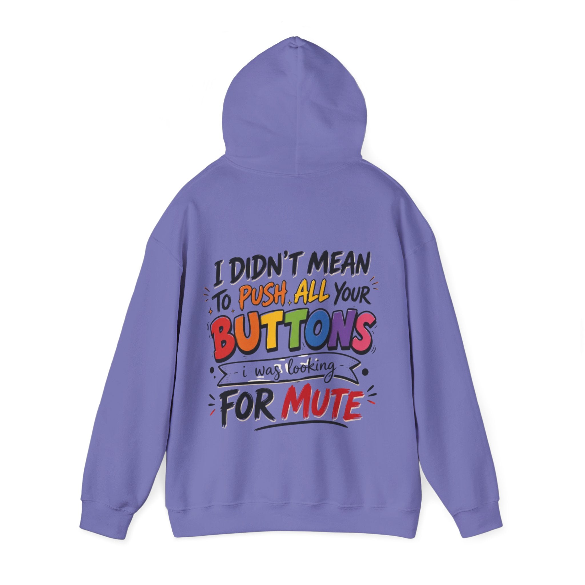 Adult Hoodie — “I Didn’t Mean to Push All Your Buttons, I Was Looking for Mute” Graphic Hoodie