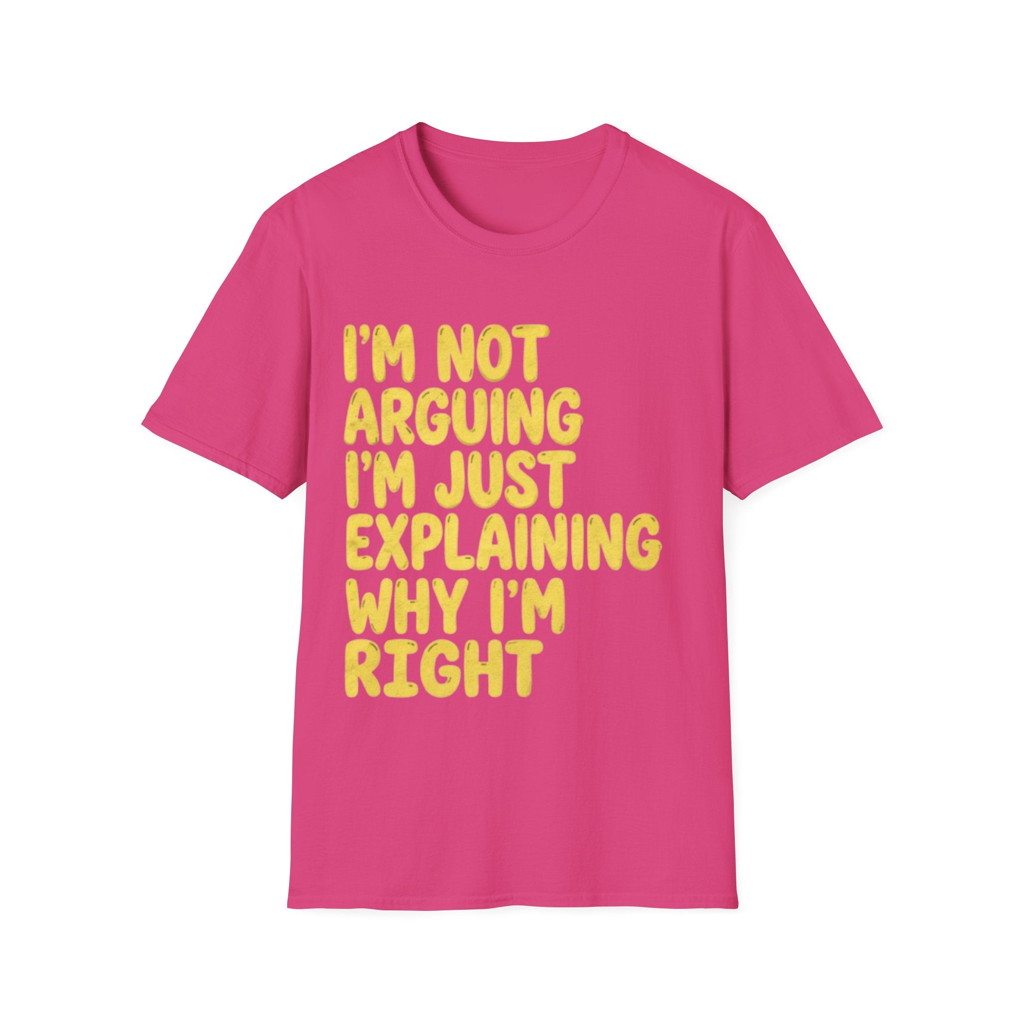 I'm Not Arguing I'm Just Explaining Why I'm Right Adult T-Shirt