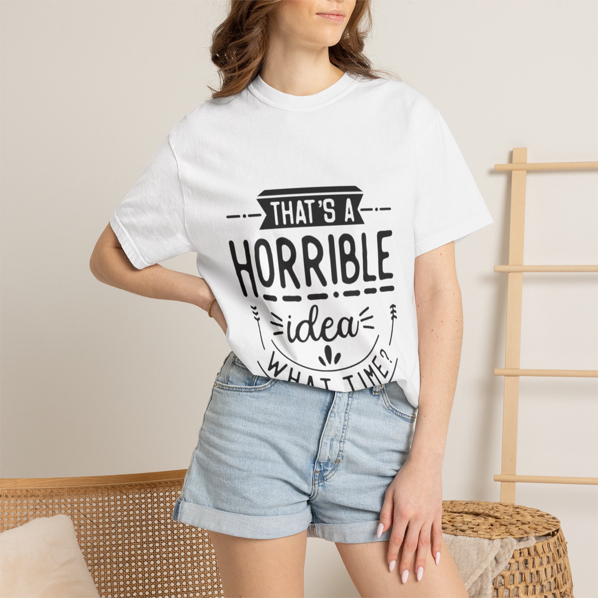 That’s a Horrible Idea T‑Shirt — Funny Quote Graphic Adult Tee