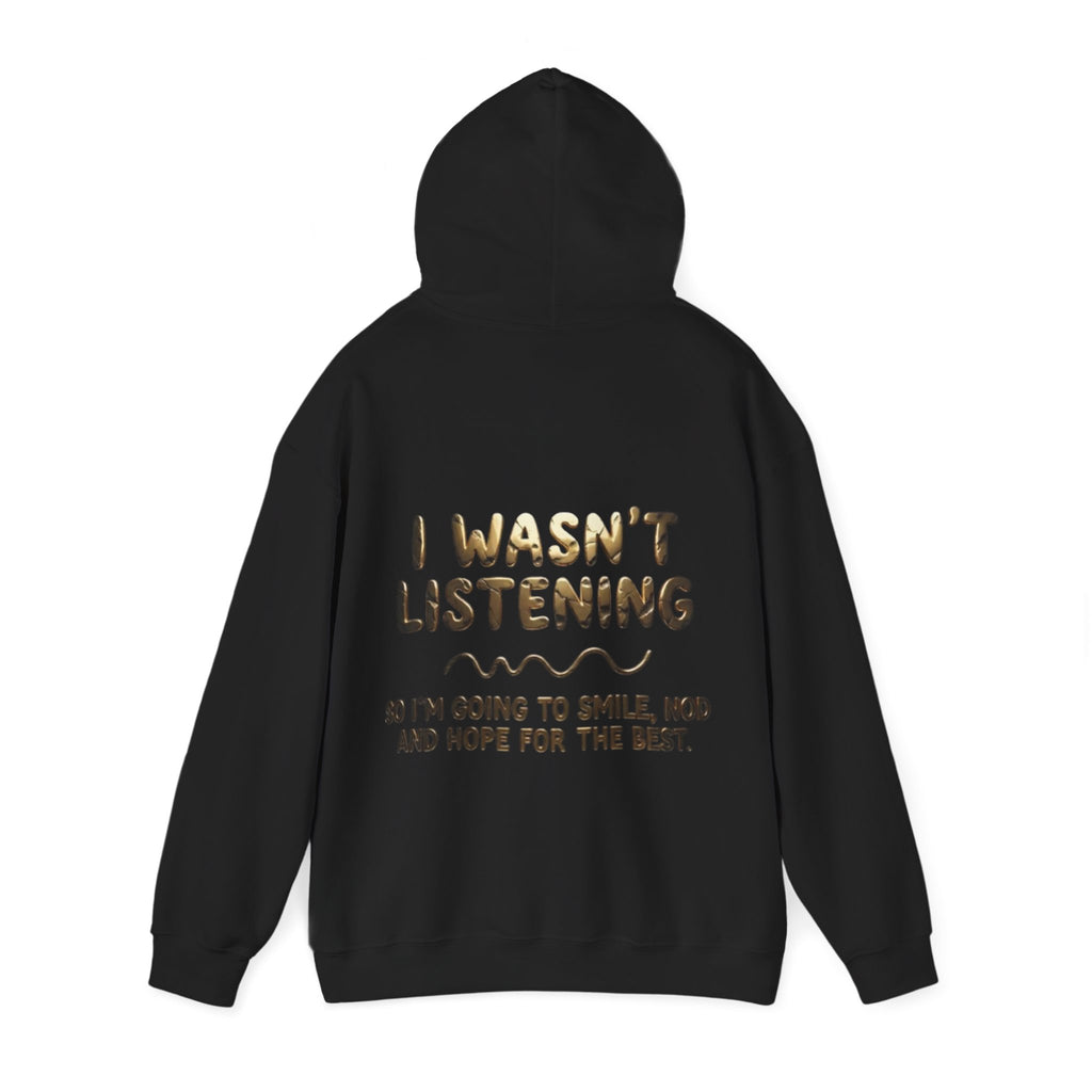 Adult Hoodie — “I Wasn’t Listening” Funny Quote Pullover