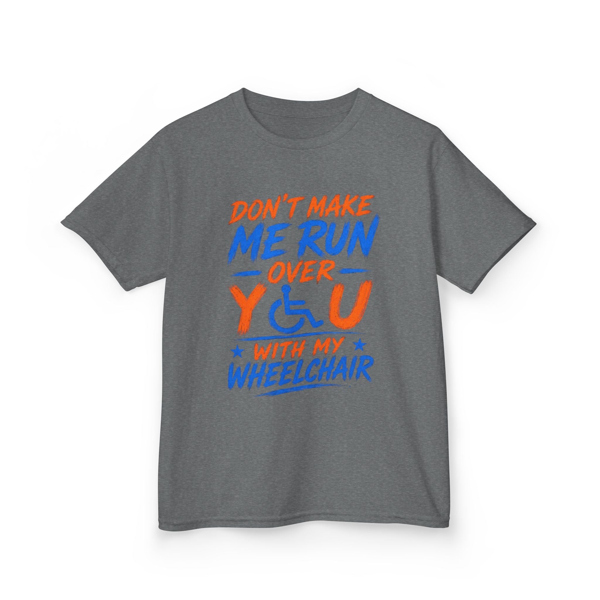 Kids Tee — "Don’t Make Me Run Over You With My Wheelchair" Disability Pride Shirt