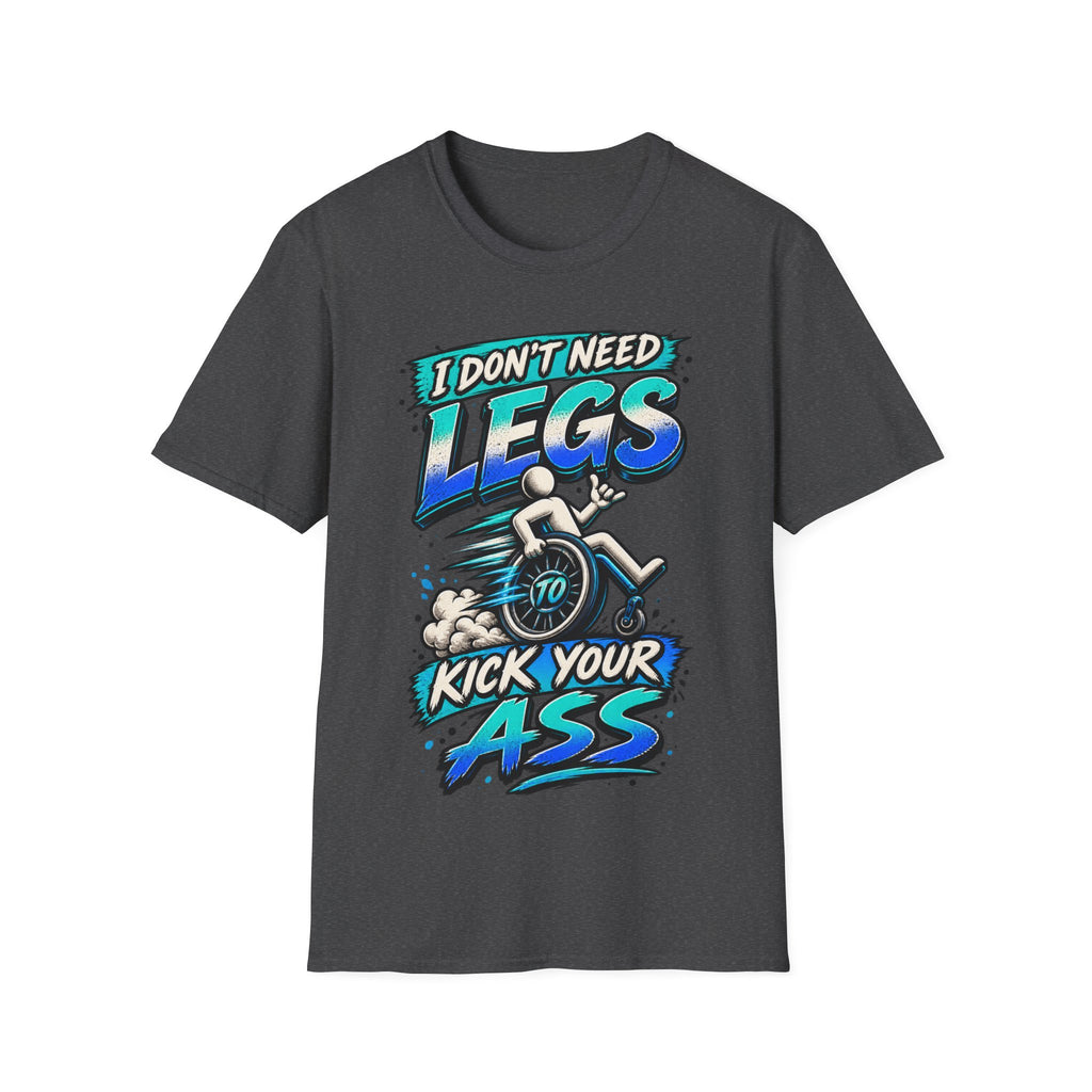 I Don't Need Legs to Kick Your Ass Adult T-Shirt — Funny Wheelchair Disability Pride Tee