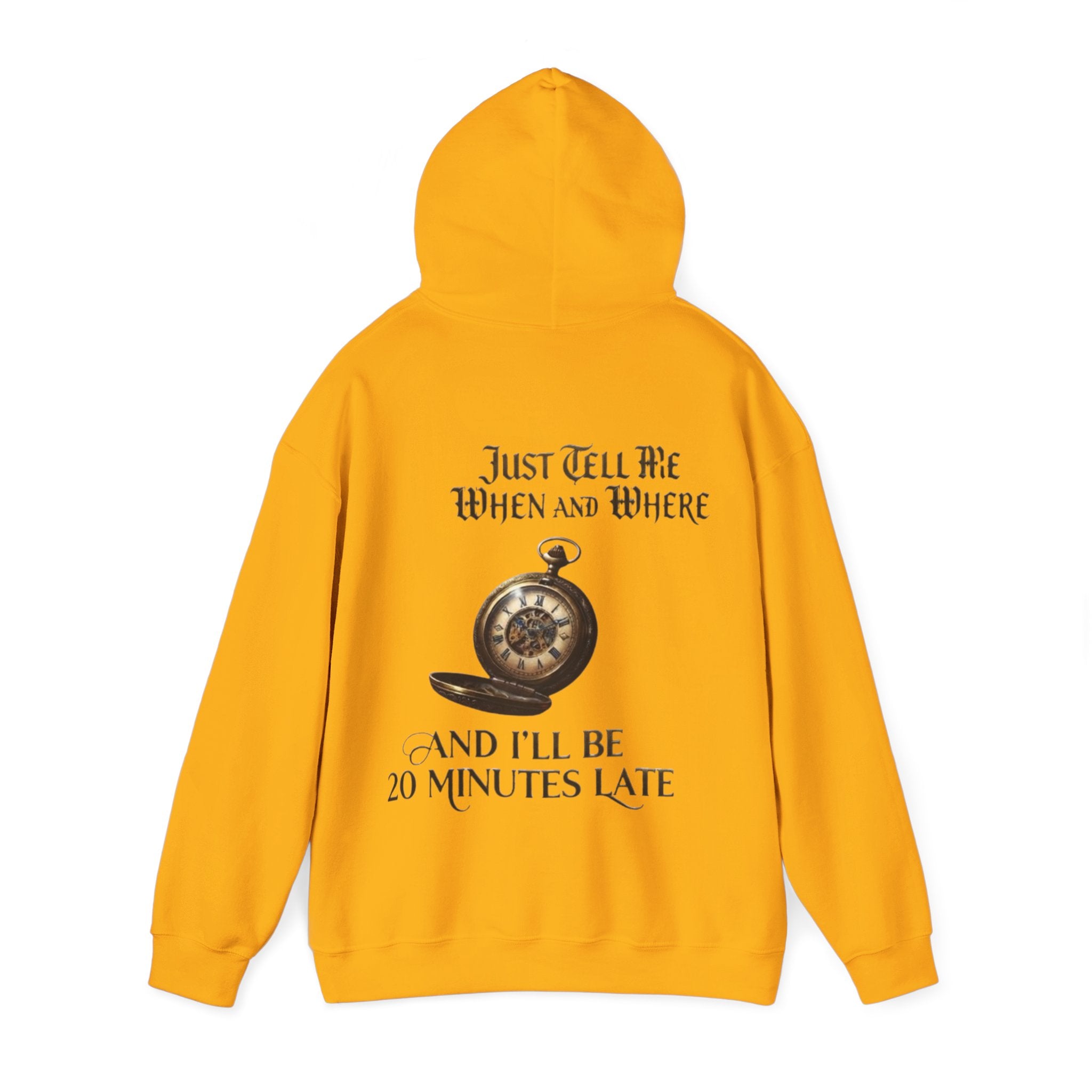 Pocket Watch Adult Hoodie – “Just Tell Me When and Where and I’ll Be 20 Minutes Late” Funny Vintage Graphic Hoodie