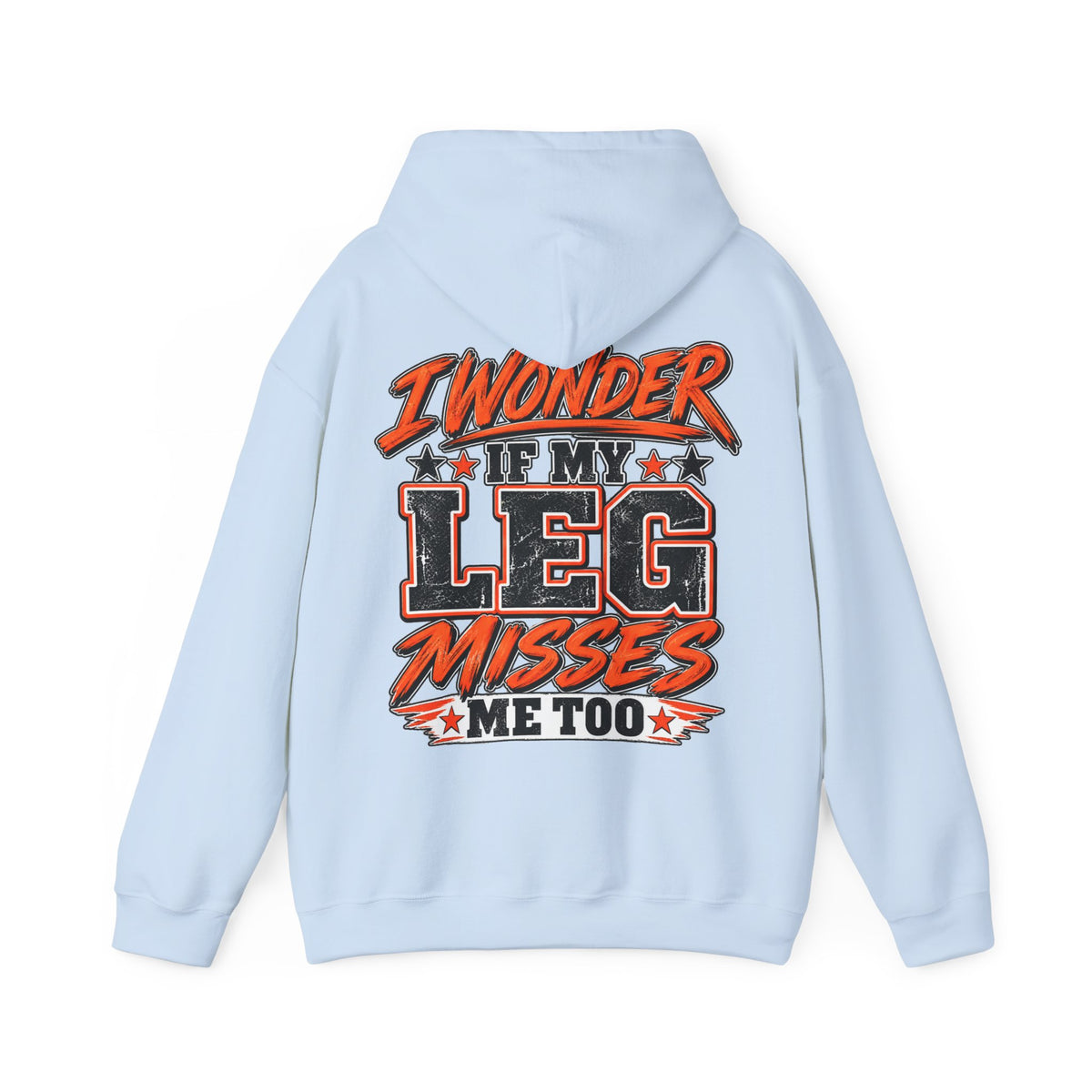Funny Adult Hoodie — "I Wonder If My Leg Misses Me Too" Graphic Pullover