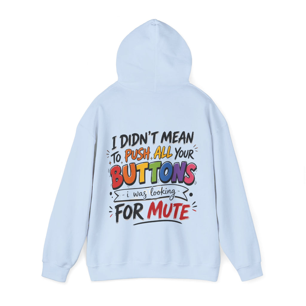 Adult Hoodie — “I Didn’t Mean to Push All Your Buttons, I Was Looking for Mute” Graphic Hoodie