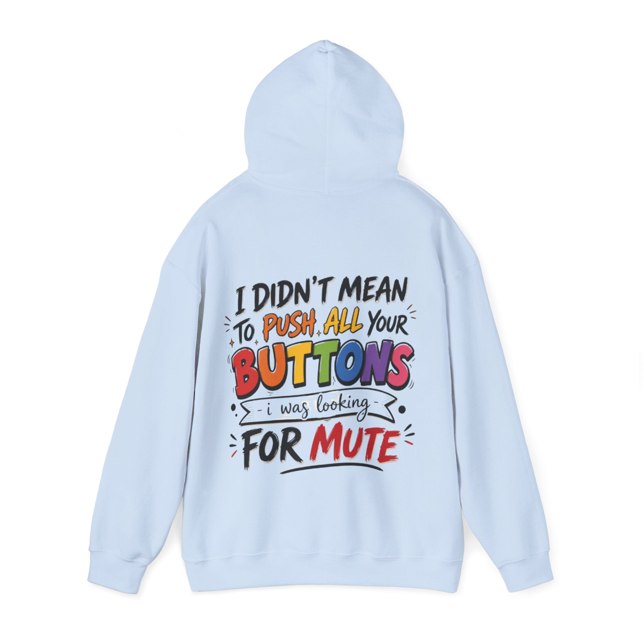 Adult Hoodie — “I Didn’t Mean to Push All Your Buttons, I Was Looking for Mute” Graphic Hoodie